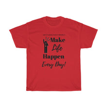 Load image into Gallery viewer, Unisex "Make LIFE Happen" Heavy Cotton Tee