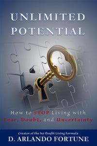 Unlimited Potential: How to STOP Living with Fear, Doubt, and Uncertainty