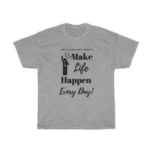 Load image into Gallery viewer, Unisex &quot;Make LIFE Happen&quot; Heavy Cotton Tee
